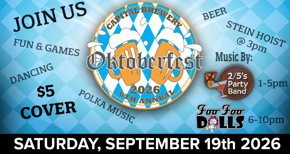 Oktoberfest decorated event graphic that reads Capital Brewery's 2026 6th annual Oktoberfest. $5 cover and sstein hoisting, 2/5 party band, foo foo dolls, and fun and games.