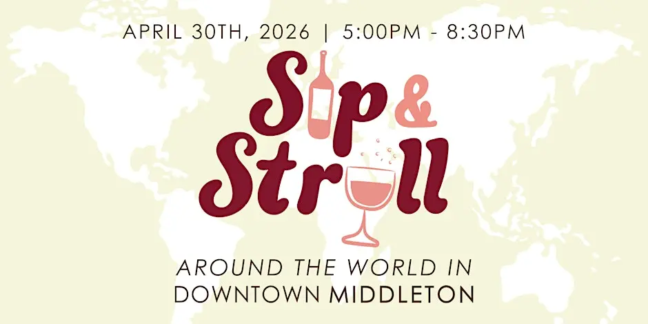 Event flyer with text: "April 30th, 2026, 5:00pm - 8:30pm, Sip & Stroll—sample beer and more as you journey Around the World in Downtown Middleton" over a faint world map background.