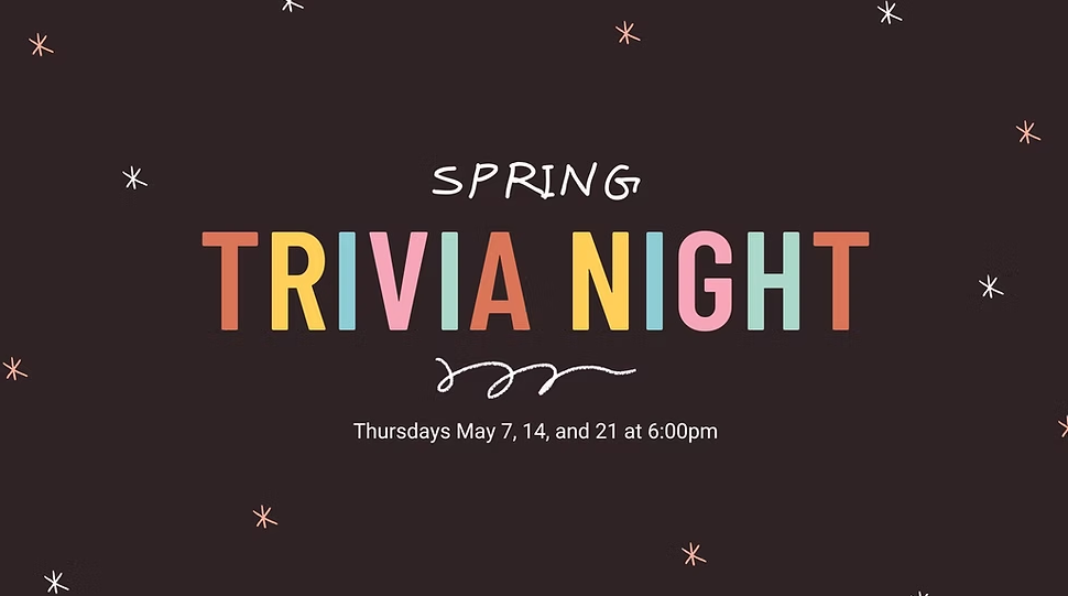 Text graphic reads "Spring Trivia Night" with event dates Thursdays May 7, 14, and 21 at 6:00pm, on a dark background with small star illustrations.