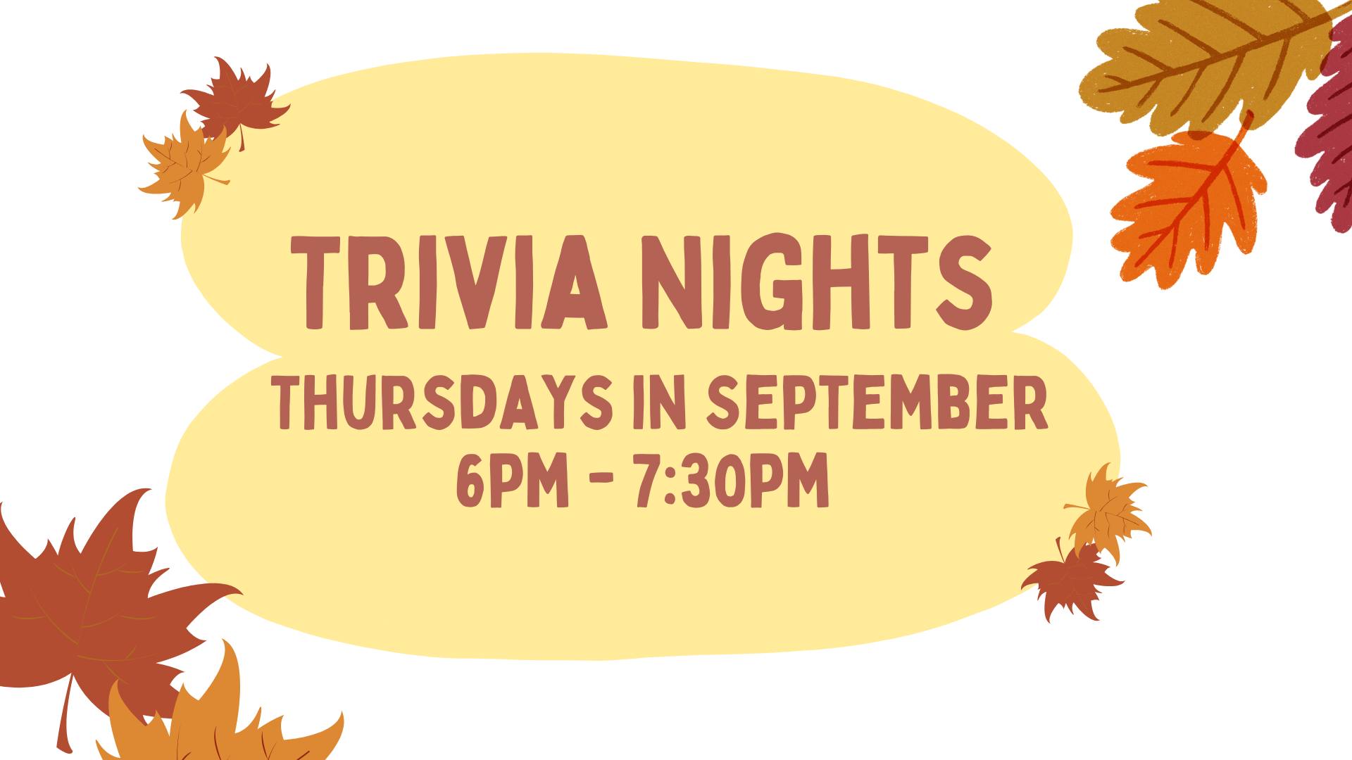 Yellow background with fall leaves and text that reads: "Trivia Nights. Thursdays in September, 6pm - 7:30pm.