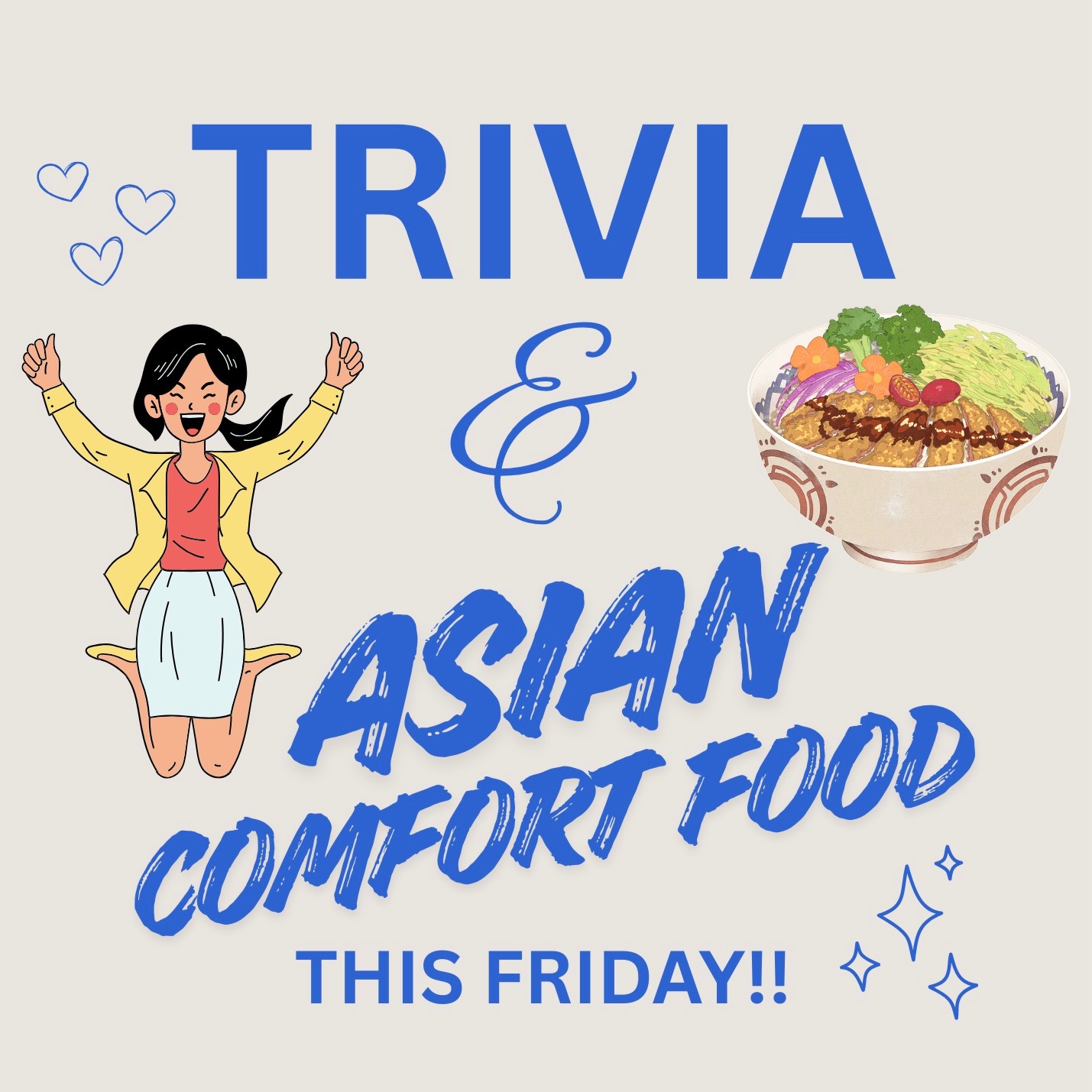 Poster with text "Trivia & Asian Comfort Food This Friday!!" featuring a cartoon woman jumping with joy and an illustrated bowl of food.