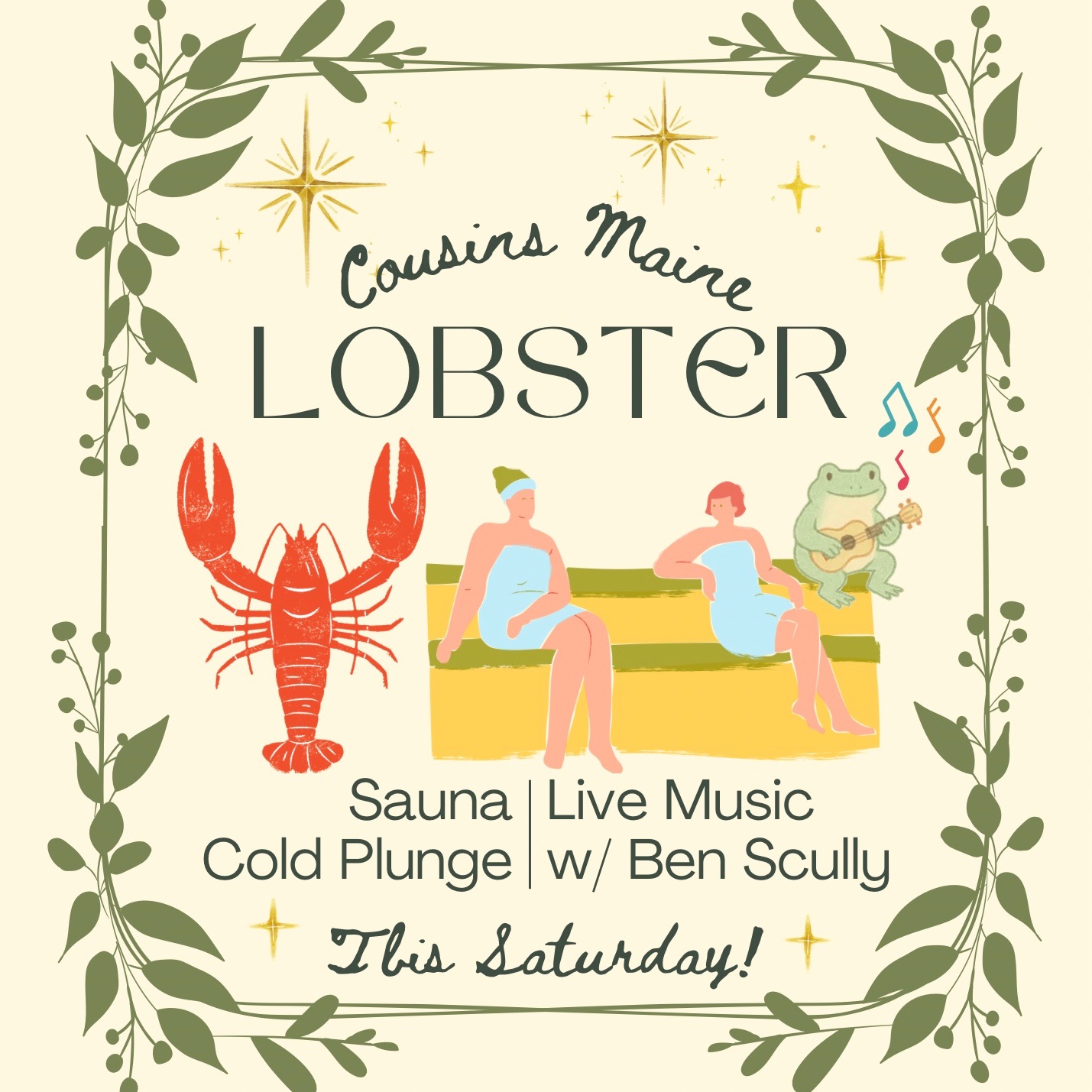 Flyer with illustrations of two people on a sauna bench, a lobster, and a frog; text reads “Cousins Maine Lobster, Sauna, Live Music w/ Ben Scully, Cold Plunge, This Saturday!”.
