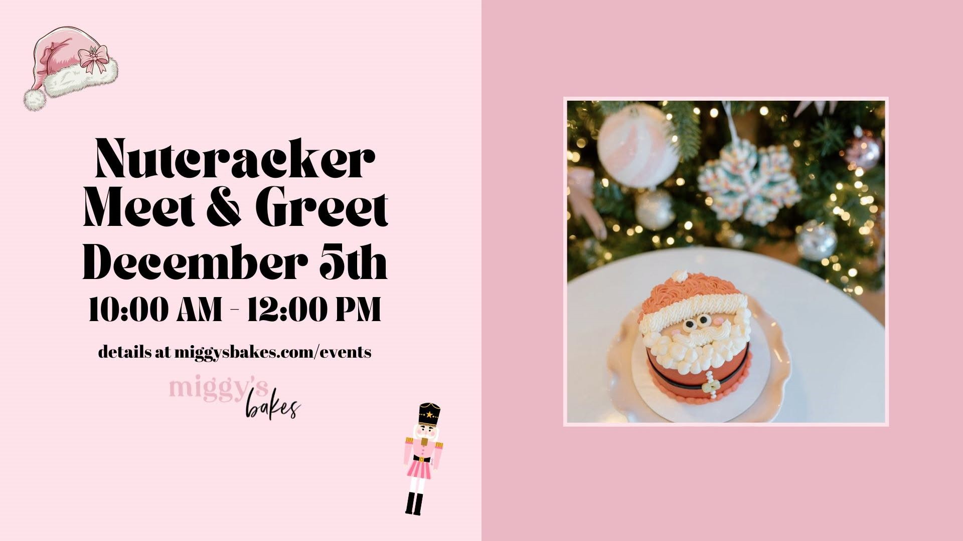 Event flyer for a Nutcracker Meet & Greet on December 5th from 10:00 AM to 12:00 PM at miggysbakes.com/events, featuring a photo of a Santa-themed cake.
